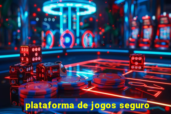 plataforma de jogos seguro